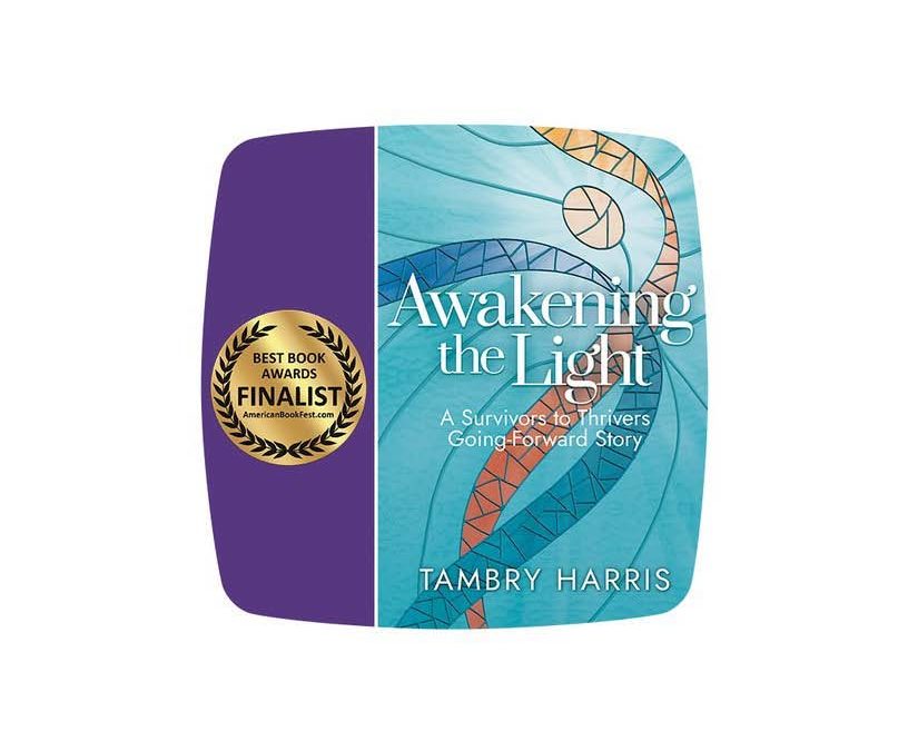 Awakening the Light: A Survivors to Thrivers Going-Forward Story