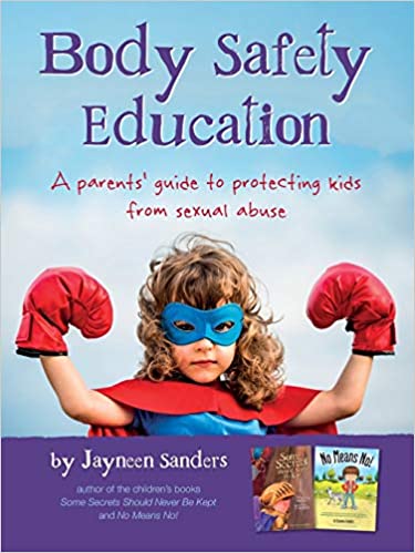 Body Safety Education: A parents’ guide to protecting kids from sexual abuse